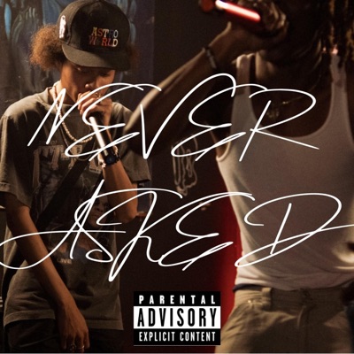 NEVER ASKED (feat. Blaxian & 7iah) - Single