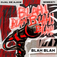 Blah Blah - Single - Ojal De Ajaw & Mime 871