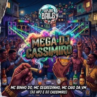 Mega Dj Cassimiro (feat. MC Segredinho & MC Binho DS) - Single - MC CAIO DA VM & DJ HPJ