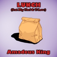 Lunch (feat. Big Chef & T-Love) - Single - Amadeus King