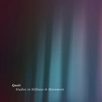 Listen to Studies in Stillness & Movement by Qaett
