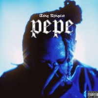 Pepe - Single - Boy Spyce