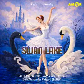 Opera and Ballet as Audio Drama with Music, Episode 4: Swan Lake
