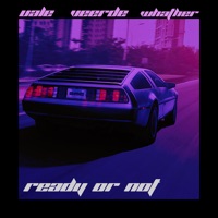 Ready or Not - Single - Uale, Veerde & Whather