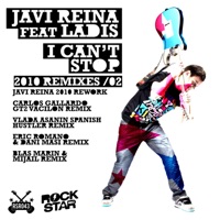 I Can't Stop, Vol. 2 (Javi Reina, Carlos Gallard, Vlada Asanin, Eric Roman, Dani Masi, Blas Marin, Mijail Remixes 2010) - Javi Reina