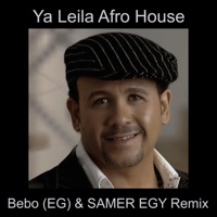 Ya Leila Afro House (Bebo (EG) Remix) - Single - Samer EGY