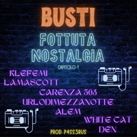 FOTTUTA NOSTALGIA (capitolo 1) - Single - Busti, Klefemi, LamascotT, Carenza 503, URLODIMEZZANOTTE, Alèm, White Cat, Đen & P4ss3rus