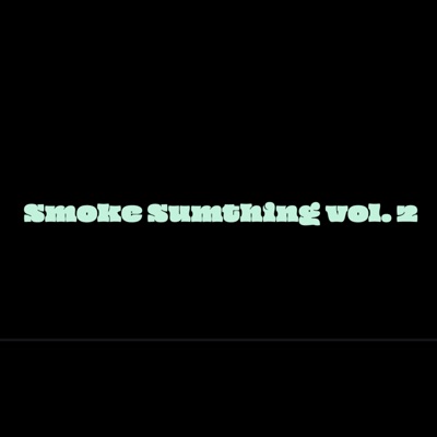 Smoke Sumthing Vol. 2 - EP