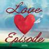 LOVE EPISODE - EP - AKMU