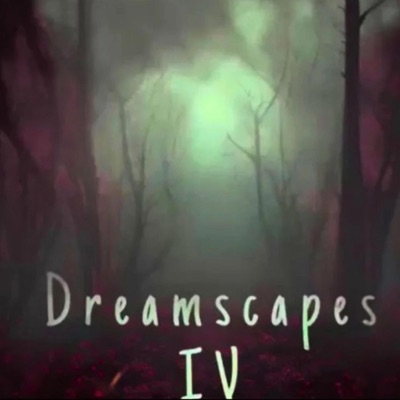 Dreamscapes IV (Pt. II)