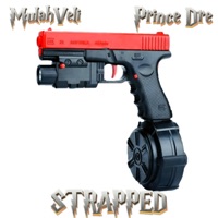 STRAPPED (feat. Prince Dre) - Single - MulahVeli