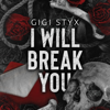 I Will Break You: A Dark Stalker Romance (Unabridged) - Gigi Styx