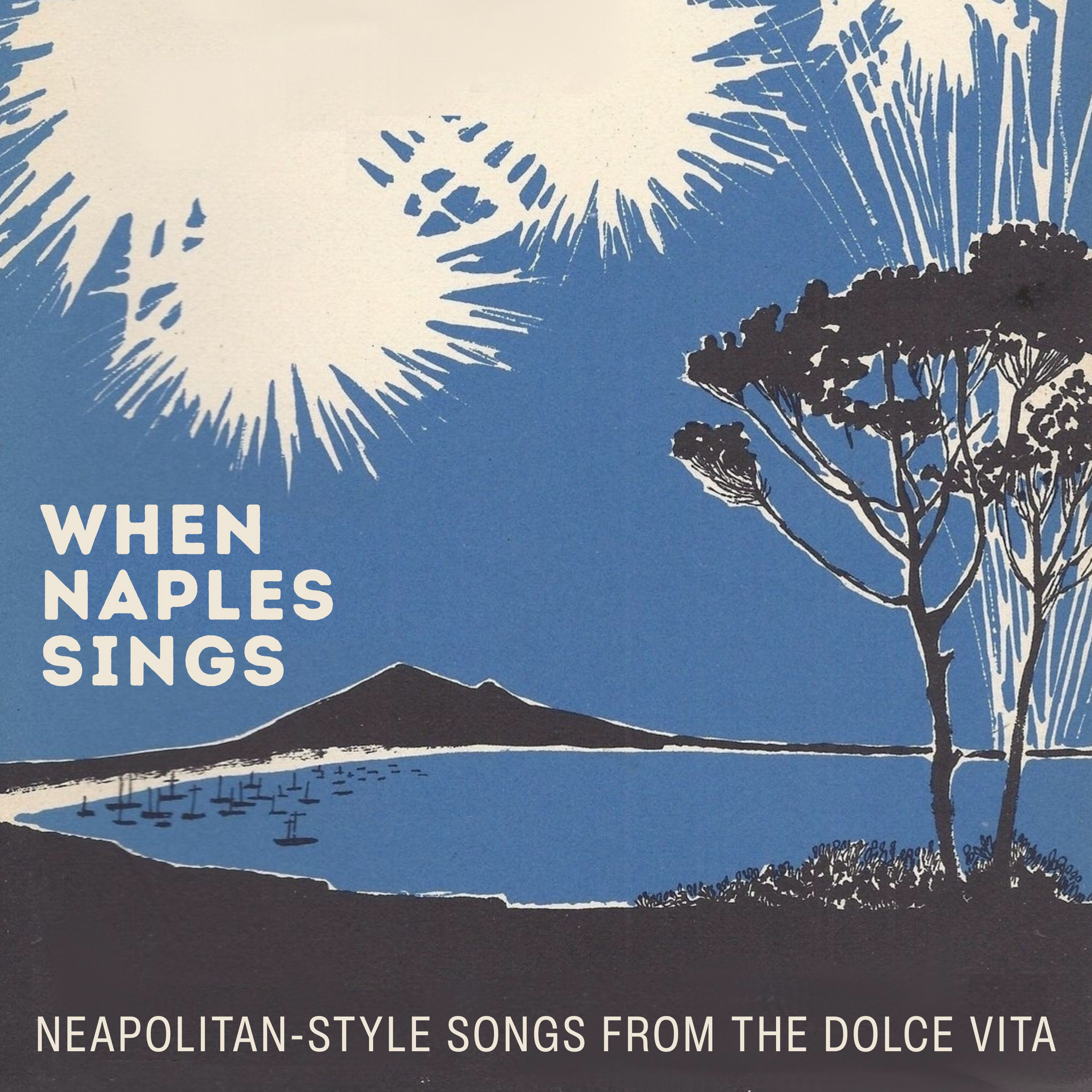 When Naples Sings (Neapolitan-Style Songs from the Dolce Vita)