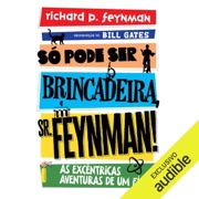 Só pode ser brincadeira, Sr. Feynman: As excêntricas aventuras de um físico (Unabridged) - Richard P. Feynman
