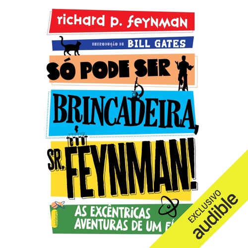 Só pode ser brincadeira, Sr. Feynman: As excêntricas aventuras de um físico (Unabridged) cover