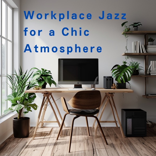 Workplace Jazz for a Chic Atmosphere