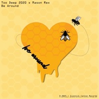 Be Around - Single - Too Deep 2020
