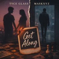 Get Along (feat. Maskxyz) - Single - Tyce Glass