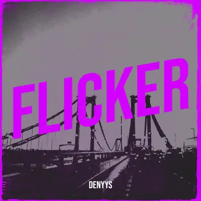 Ascolta 'Flicker' di DENYYS
