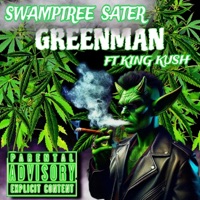 GreenMan (feat. King Kush) - Single - Swamptree Sater
