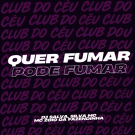 Quer Fumar, Pode Fumar DJ Salva, MC Zoio Da Fazendinha & Silva MC