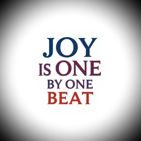 JOY IS ONE BY ONE MARA BEAT