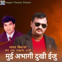 Mui Abhagi Dukhi Iju - Single - Madhav Bist & Mahesh Kumar Auji