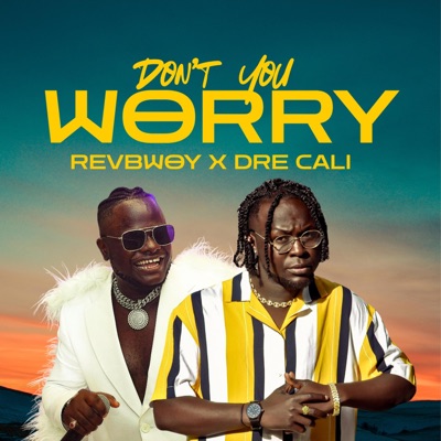 DON'T YOU WORRY (feat. Dre Cali) - Single