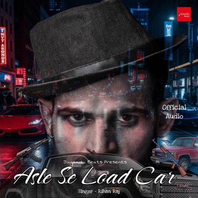 ASLE SE LOAD CAR (Rihan Raj) (feat. Rihan Raj) - Single