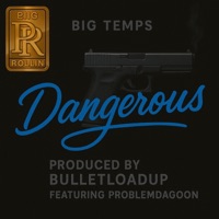 Dangerous (feat. Problem da goon & Bulletloadup) - Single - Big Temps