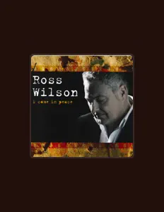 聆聽 Ross Wilson、觀看音樂影片、閱讀小傳、查看巡演日期等！