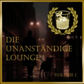 Die Unanständige Lounge Volume 1