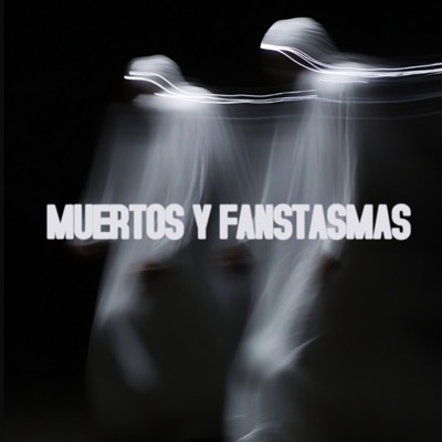 MUERTOS Y FANSTASMAS (feat. De La M) - Single