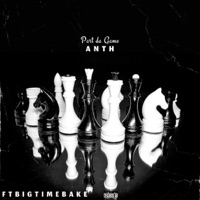 Part Da Game (feat. BigTimeBake) - Single - Anth
