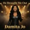 He Brought Me Out - Damita Jo lyrics