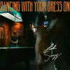 Dancing With Your Dress On