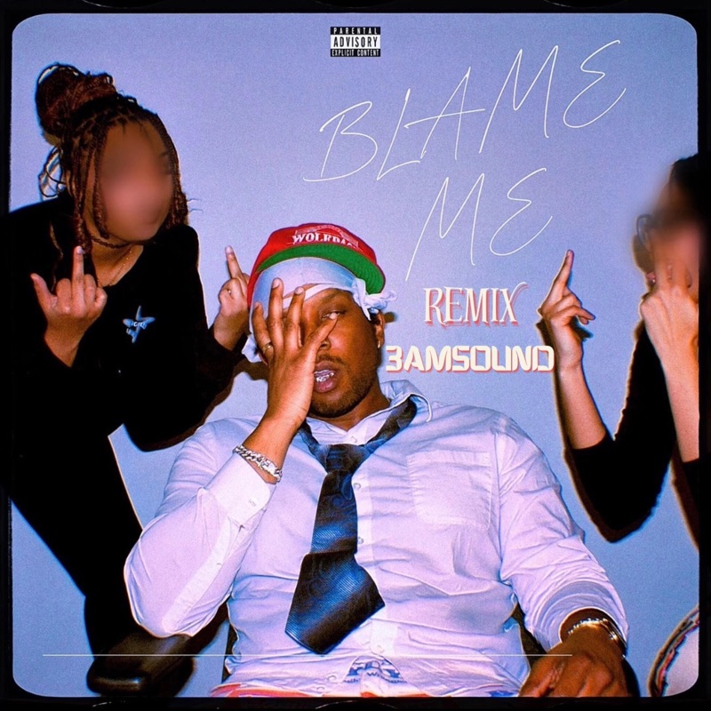 BLAME ME (feat. 3AMSOUND) [REMIX]