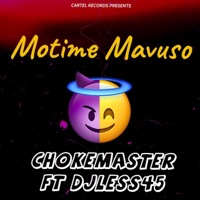 Motime Mavuso (feat. Djless45) - Single - ChokeMaster