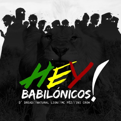 Hey Babilónicos! (feat. D'dread, Original MC Pez, Natural Djahy) - Single