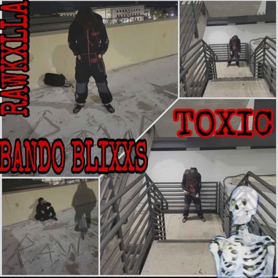 Toxic  (feat. Bando Blixxs) - Single