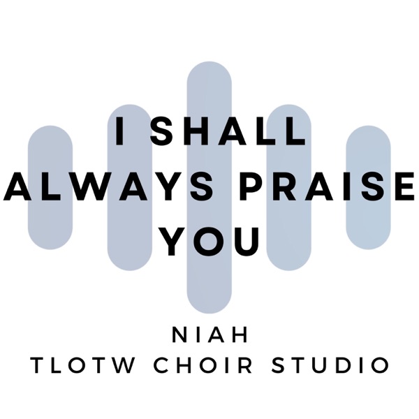 I Shall Always Praise You