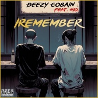 I Remember (feat. Nio.) - Single - Deezy Cobain