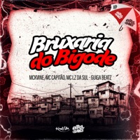 Bruxaria Do Bigode (feat. MC LZ Da Sul) - Single - Guiga Beatz, MC CAPITAO & MC Kvine