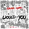 Farmer Nappy - Would You