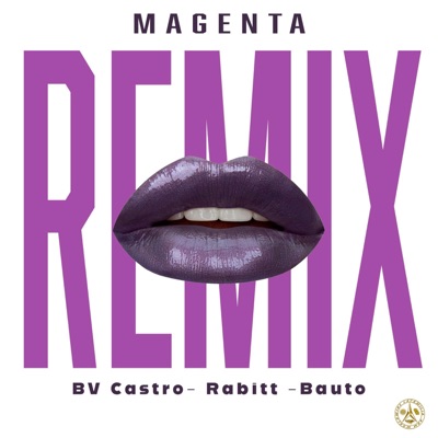 MAGENTA (feat. Rabitt, Bv Castro & Bauto) [REMIX] - Single