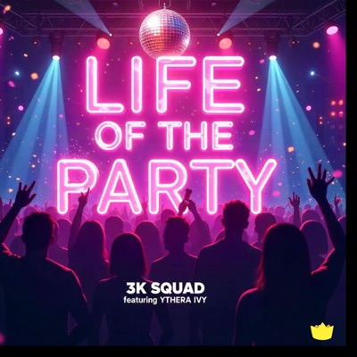 Life Of The Party (feat. Kymsey, K Charming (3K Squad), Ythera Ivy & Beat Kidd) - Single