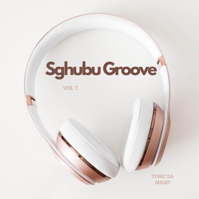 Sghubu Groove Vol7