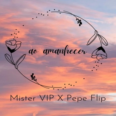 Ao amanhecer (feat. Mister Vip & Pepe Flip) - Single