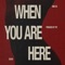 When You Are Here - Mike Sb & YIYI lyrics