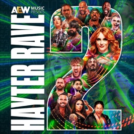 Hayter Rave 2 (feat. Bailo, It Lives, It Breathes, Josiah Williams, Snowblood & Melody Leighton) All Elite Wrestling & Mikey Rukus